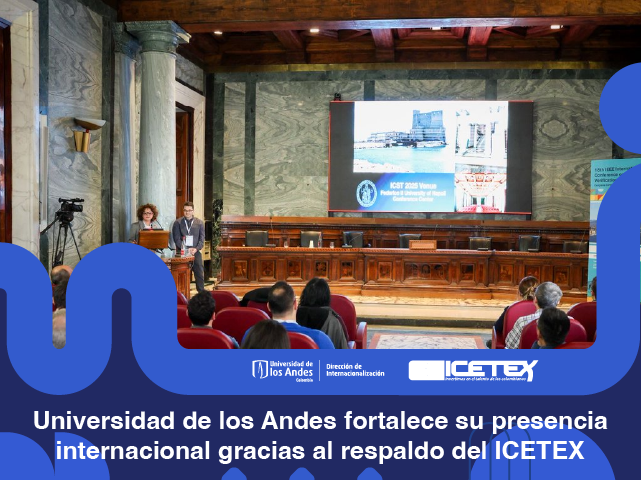 Universidad de los Andes fortalece su presencia internacional gracias al respaldo del ICETEX